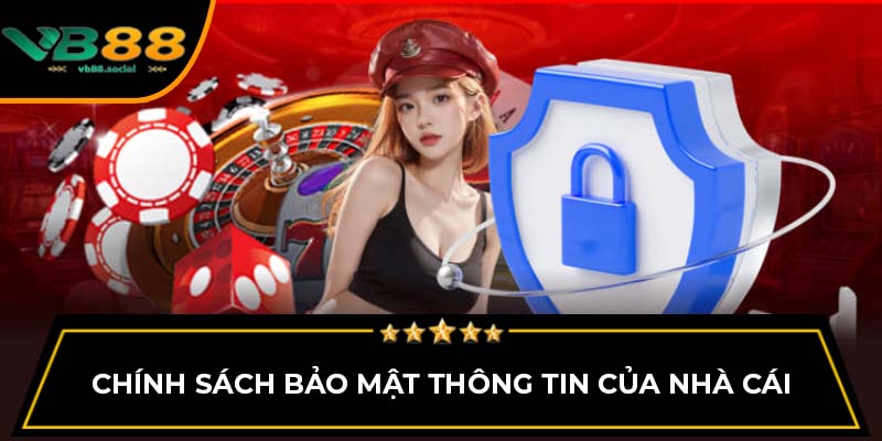 Giới Thiệu Về Chính Sách Bảo Mật Trên Trang Web VB88 1 Chính sách bảo mật thông tin của nhà cái